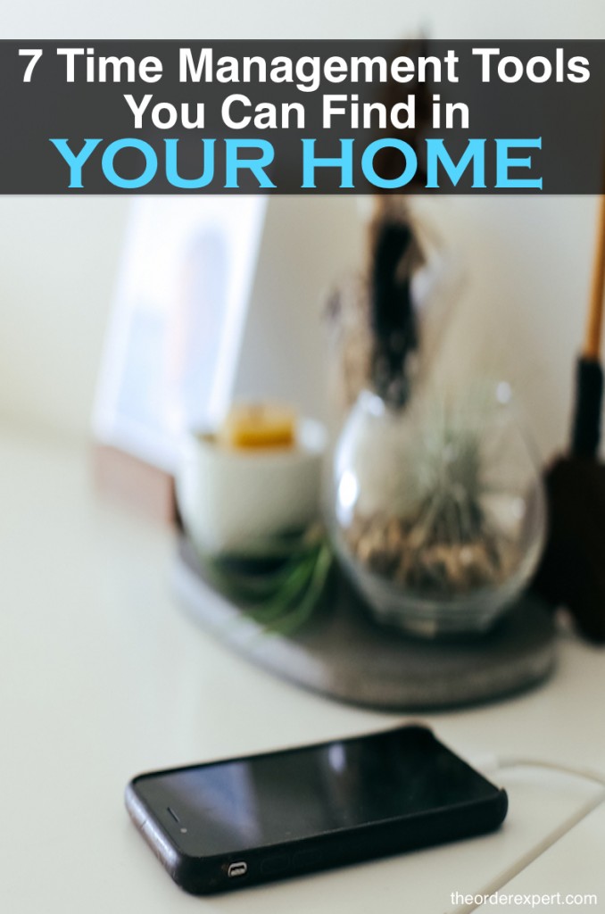 7 Time Management Tools You Can Find in Your Home The Order Expert