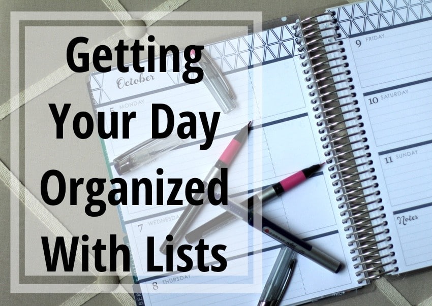 Getting Your Day Organized With Lists The Organized Mama