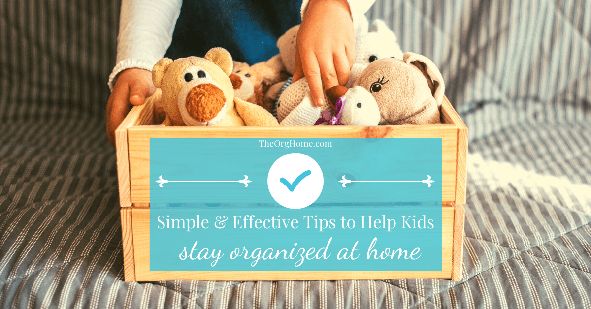 Simple and Effective Tips to Help Kids Stay Organized at Home