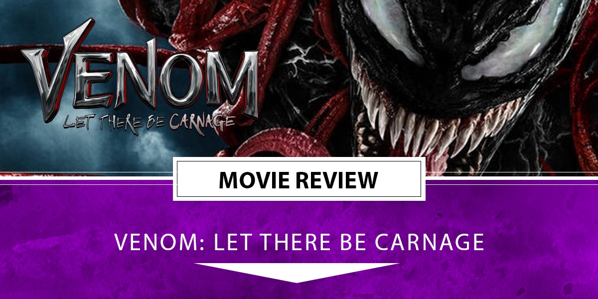 Venom Let There Be Carnage (Movie Review)