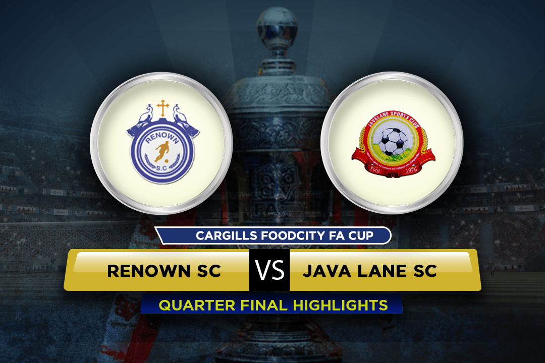Highlights Renown SC vs Java Lane SC FA Cup QF 2
