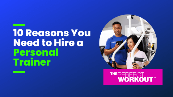 10 Reasons You Need to Hire a Personal Trainer