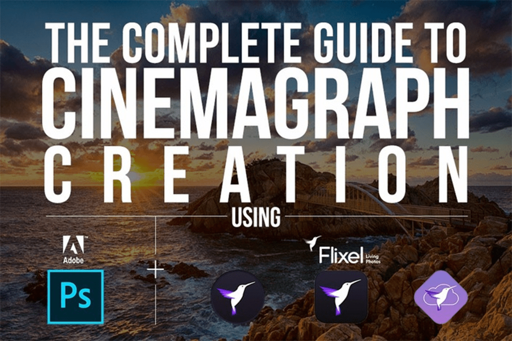 The Complete Guide To Cinemagraphs Tutorial
