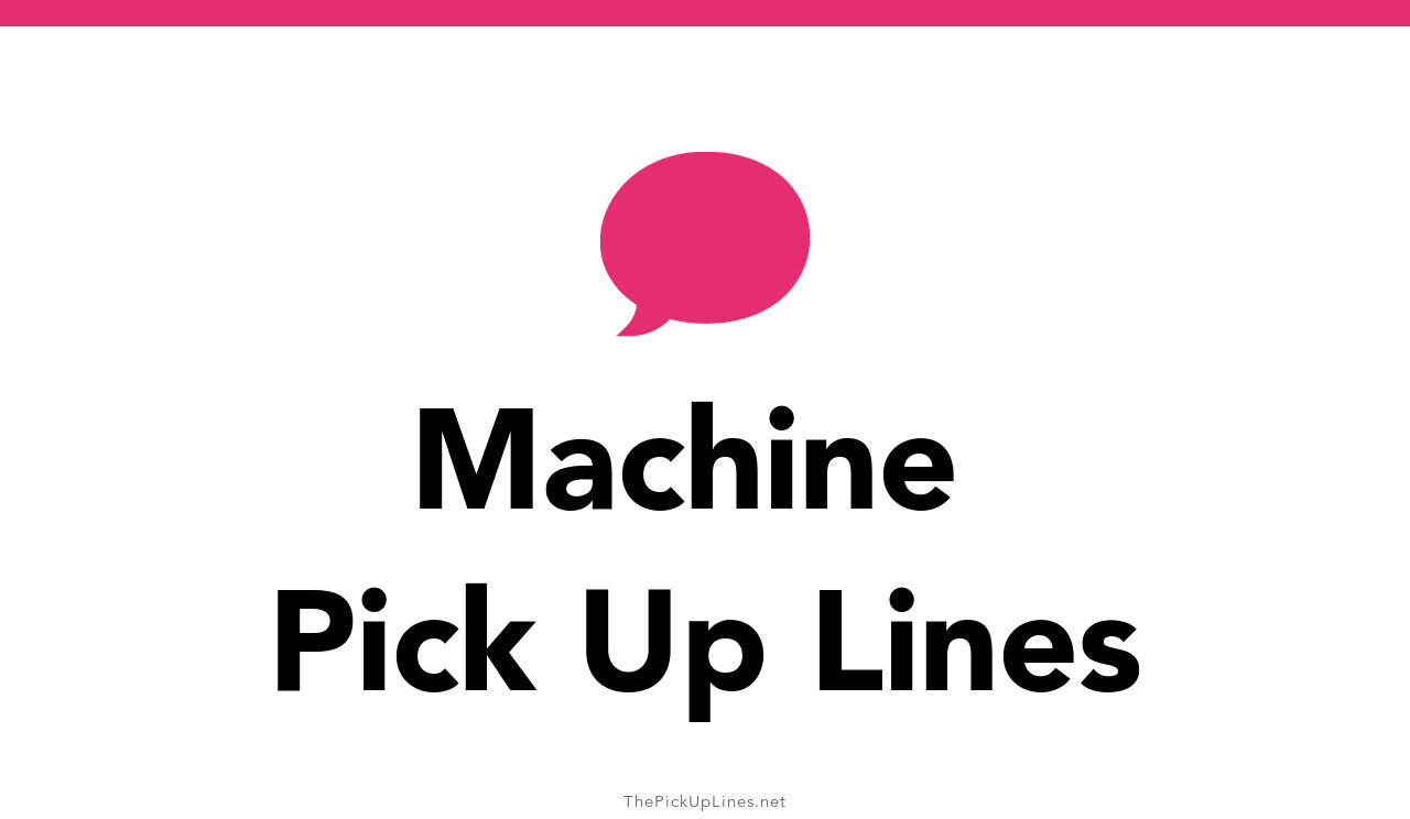 110+ Machine Pick Up Lines And Rizz