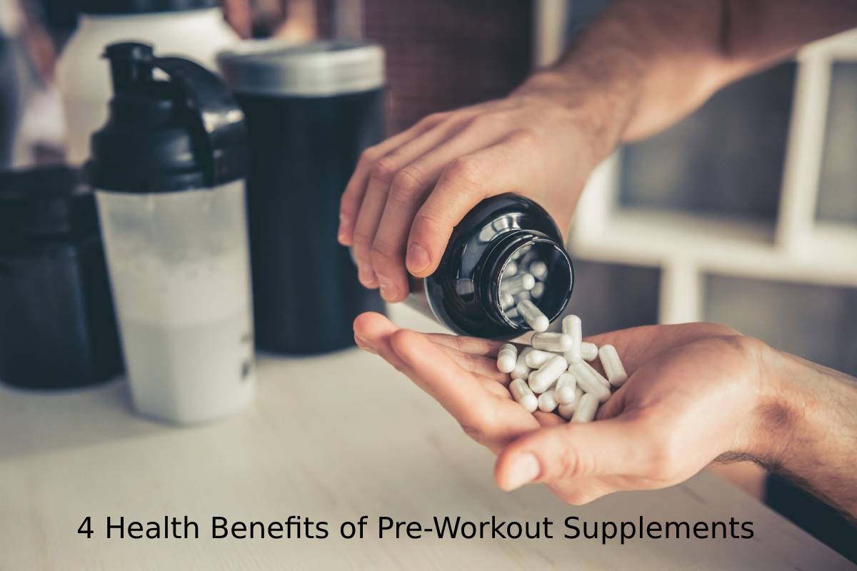 4 Health Benefits of PreWorkout Supplements