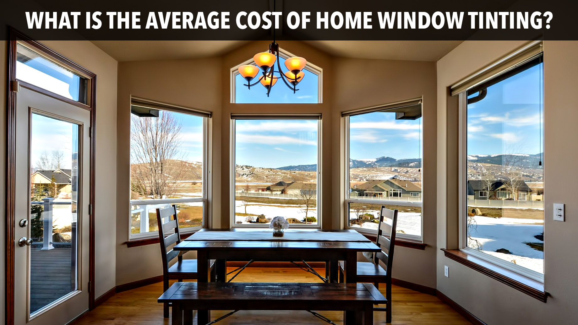 What Is the Average Cost of Home Window Tinting? The Pinnacle List