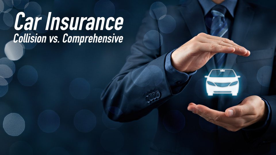Car Insurance Collision vs. Comprehensive The Pinnacle List