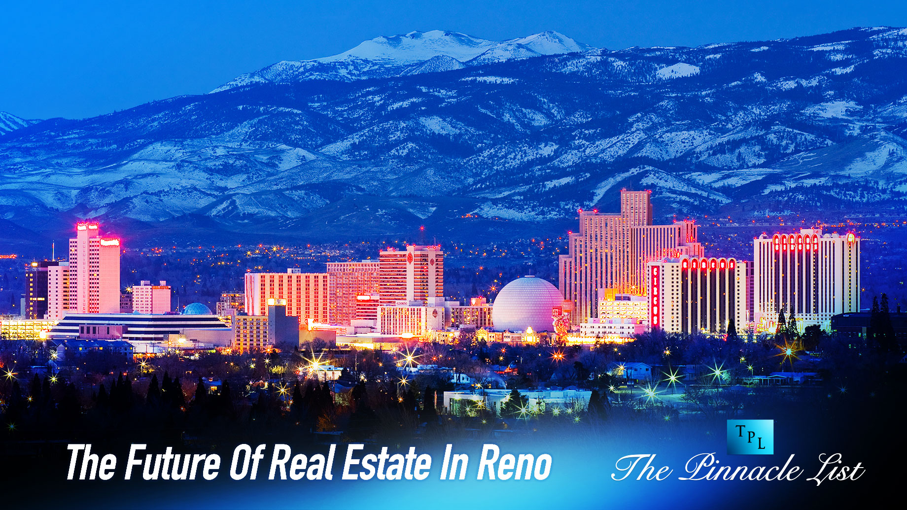 The Future Of Real Estate In Reno The Pinnacle List