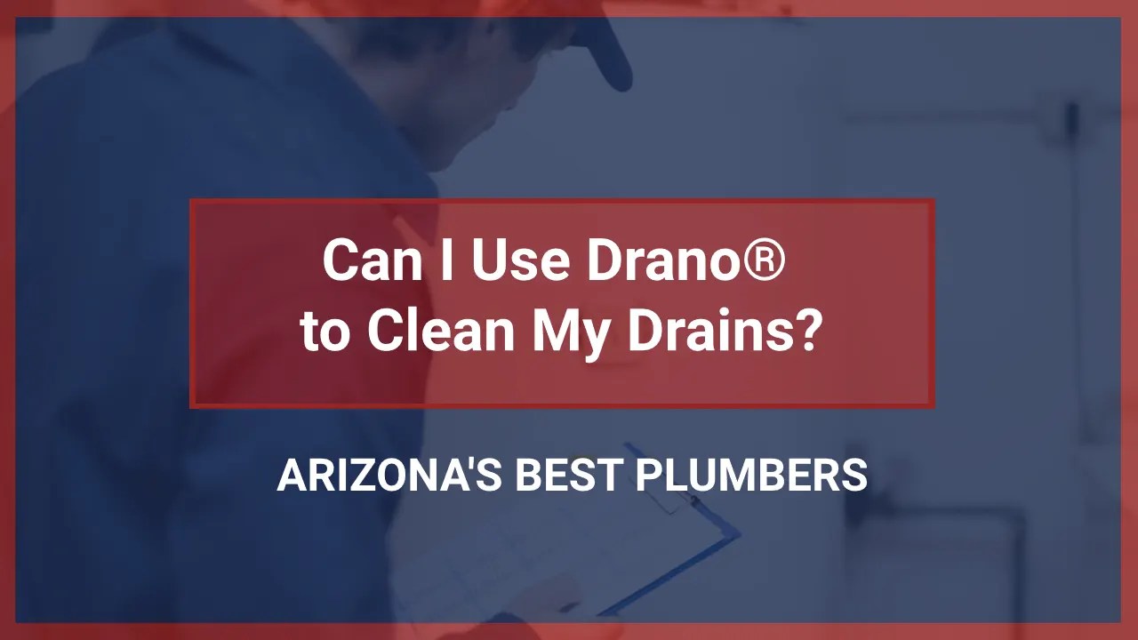 Can I Use Drano to Clean My Drains? AZ The Plumber Guy