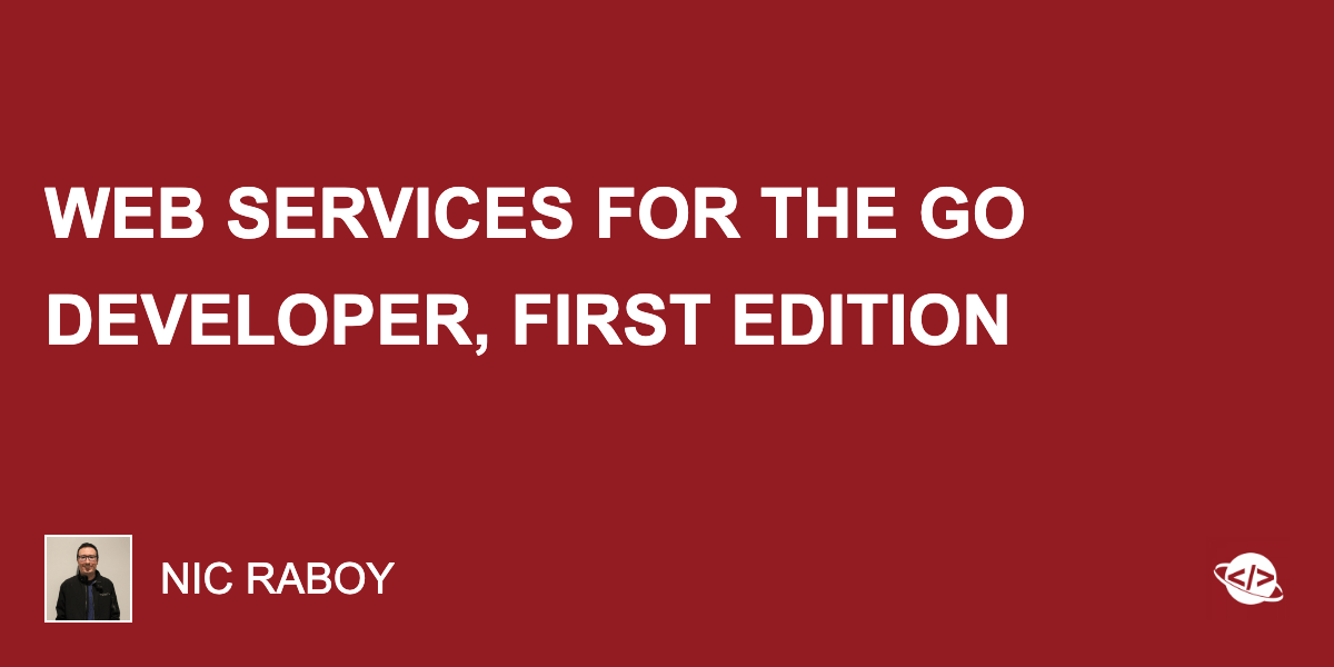  Services for the Go Developer, First Edition