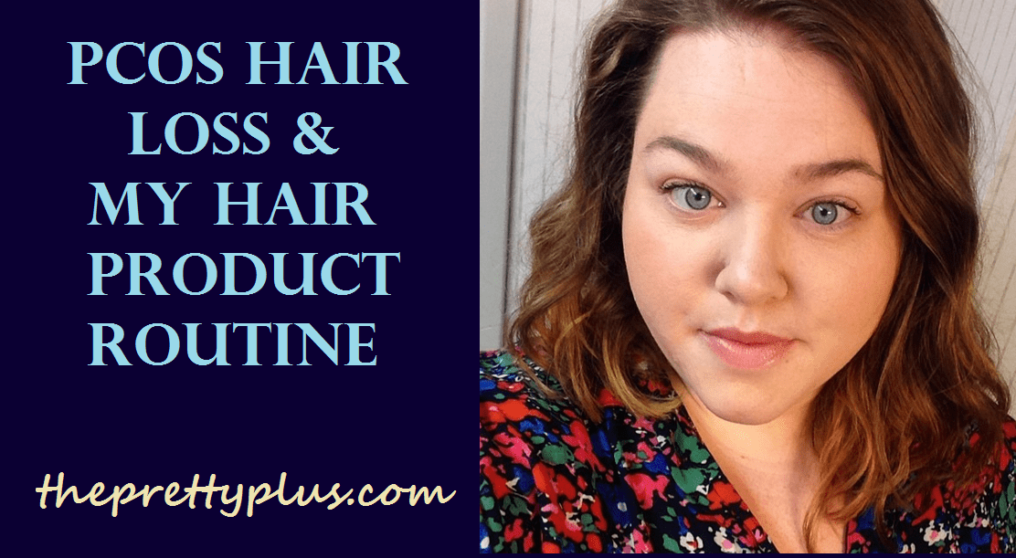 PCOS Symptom Synopsis Thinning Hair My GoTo Products The Pretty Plus