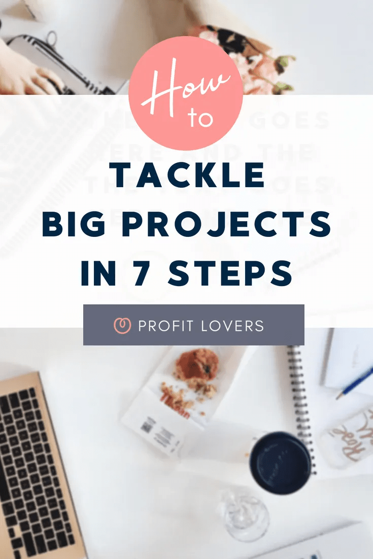 How to tackle BIG projects in 7 steps including the best tools to keep