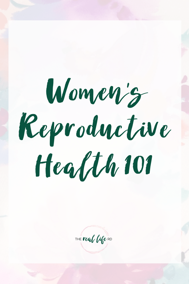 Women's Reproductive Health 101 The Real Life RD