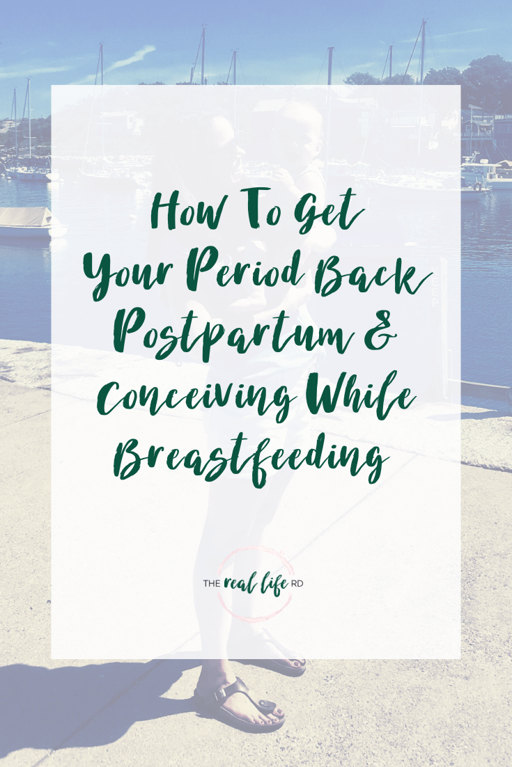 How To Get Your Period Back Postpartum - The Real Life Rd