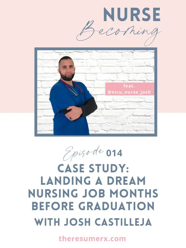 014 Case Study Landing a Dream Nursing Job Months Before Graduation with Josh Castilleja The