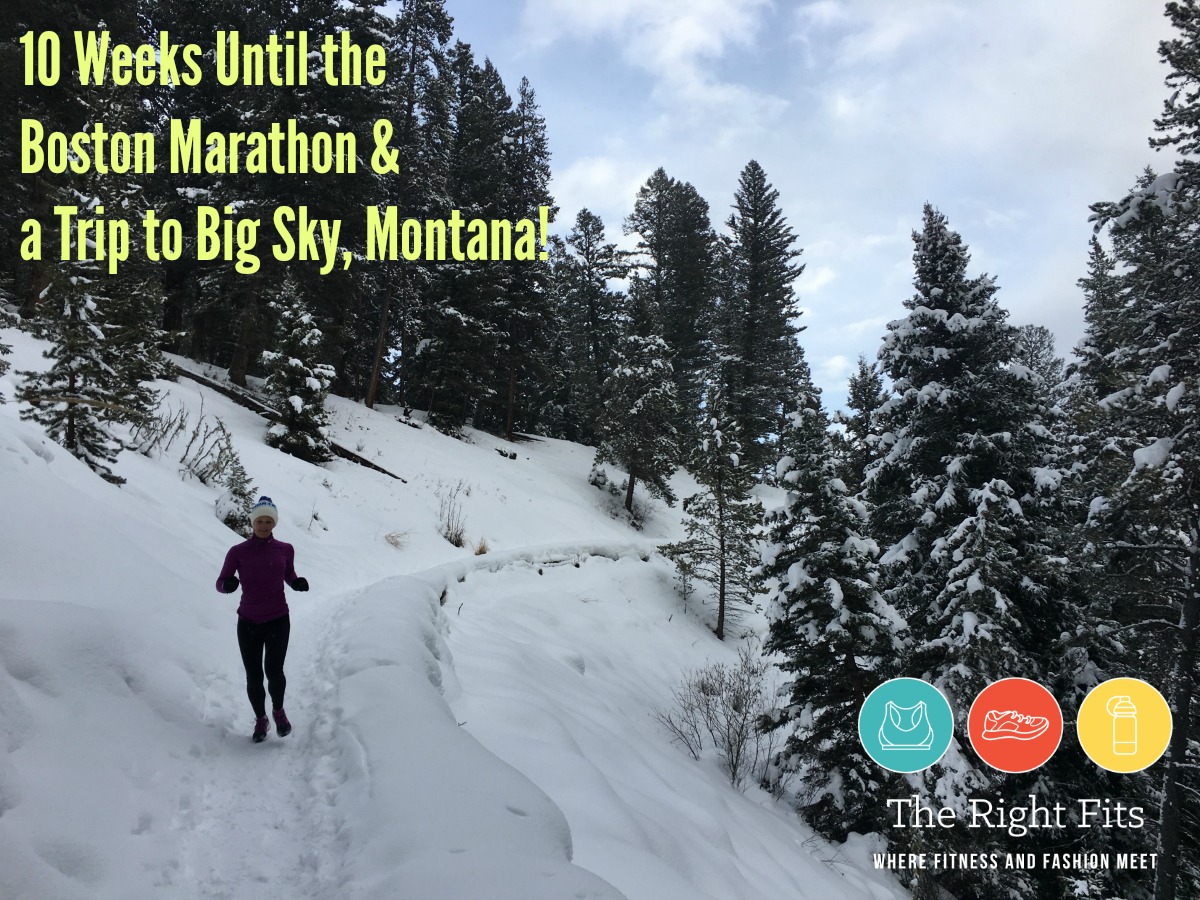 Weekly Recap 10 Weeks Until the Boston Marathon &amp, a Trip to Big Sky