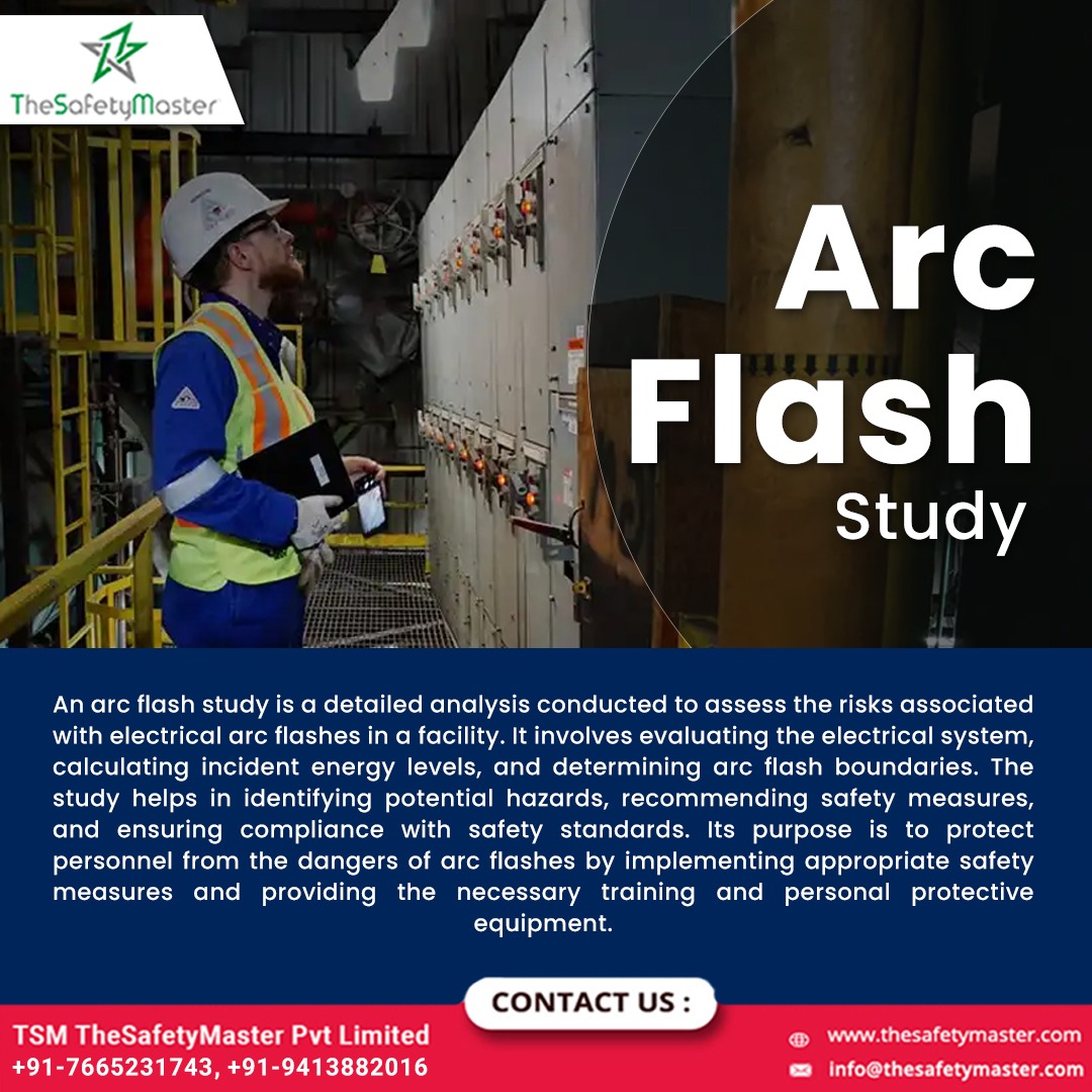 The Importance of Arc Flash Studies in Industrial Settings TSM TheSafetyMaster Private Limited