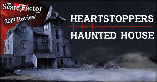 Heartstoppers Haunted House Review 2019 The Scare Factor