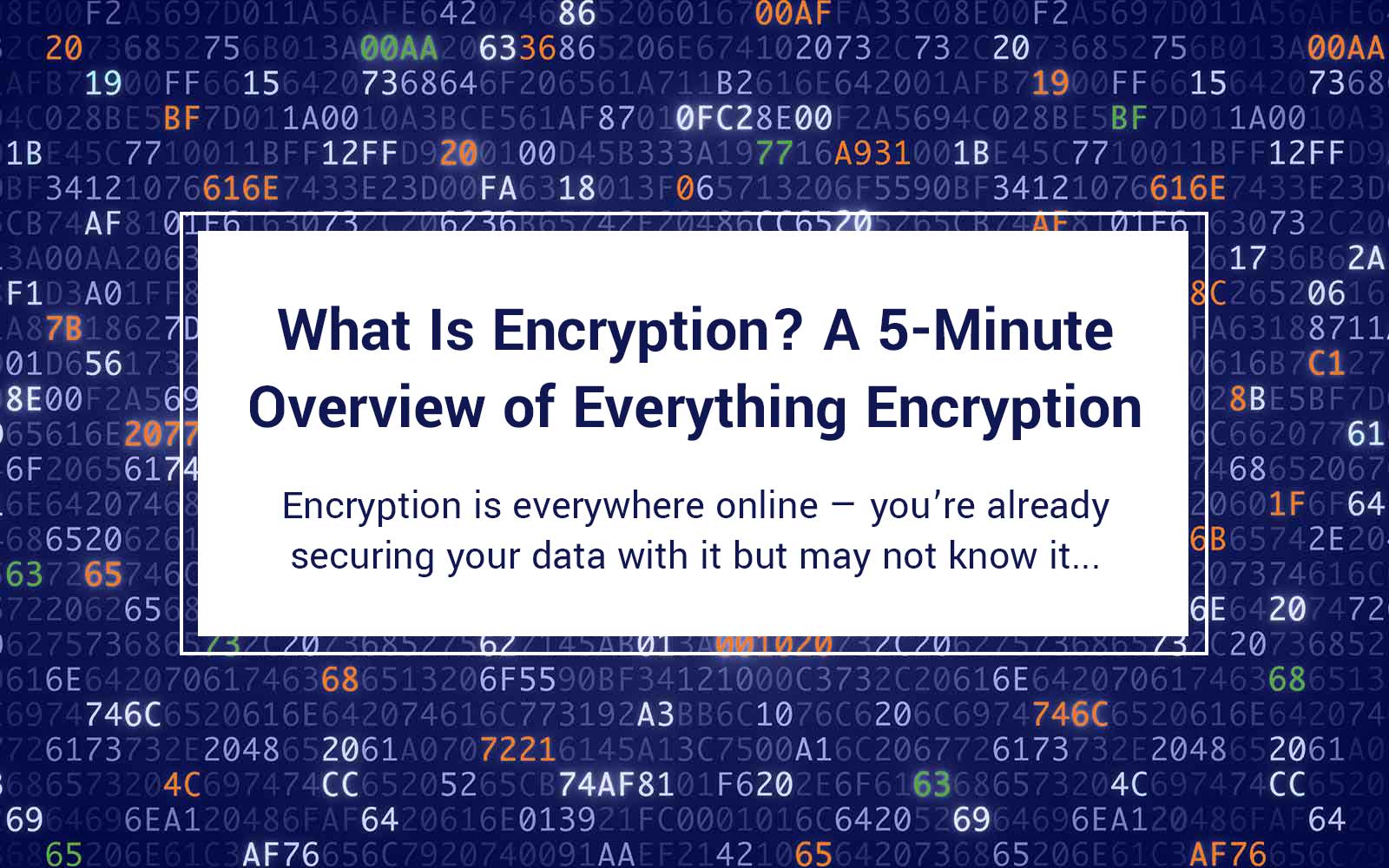 What Is Encryption? A 5-Minute Overview of Everything Encryption
