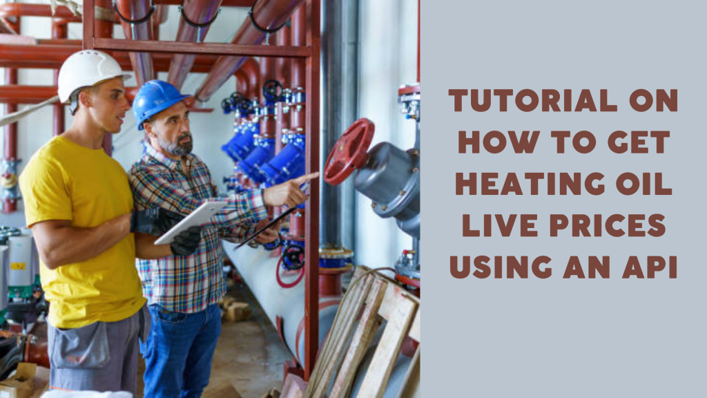 Tutorial On How To Get Heating Oil Live Prices Using An API