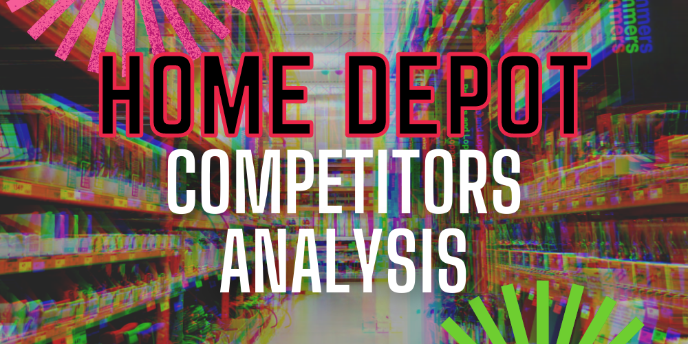 Home Depot Competitors Analysis Who Stacks Up Against this Home