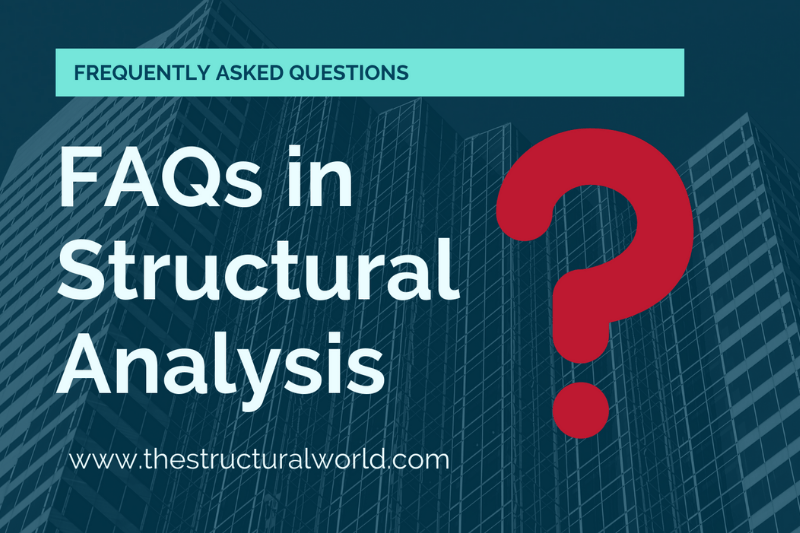 Frequently Asked Questions in Structural Analysis The Structural World