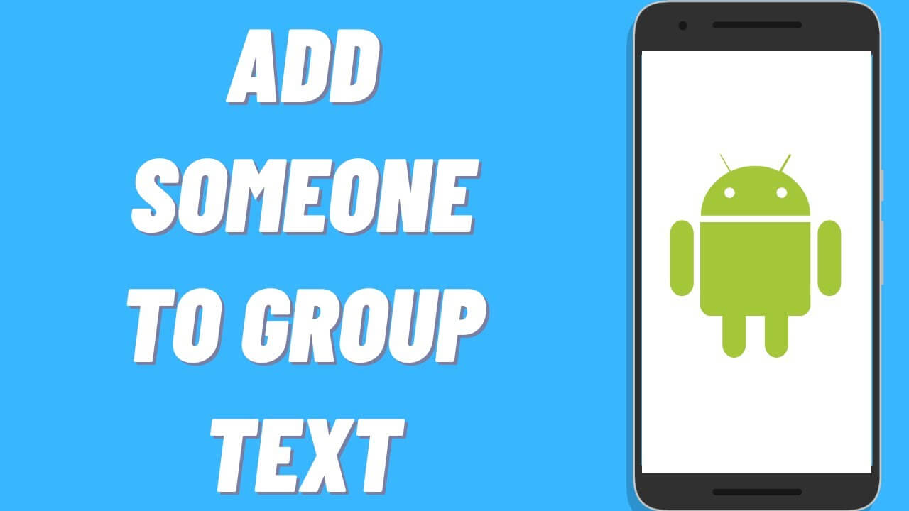 How to Add someone to a Group Text on Android? The Technoweb