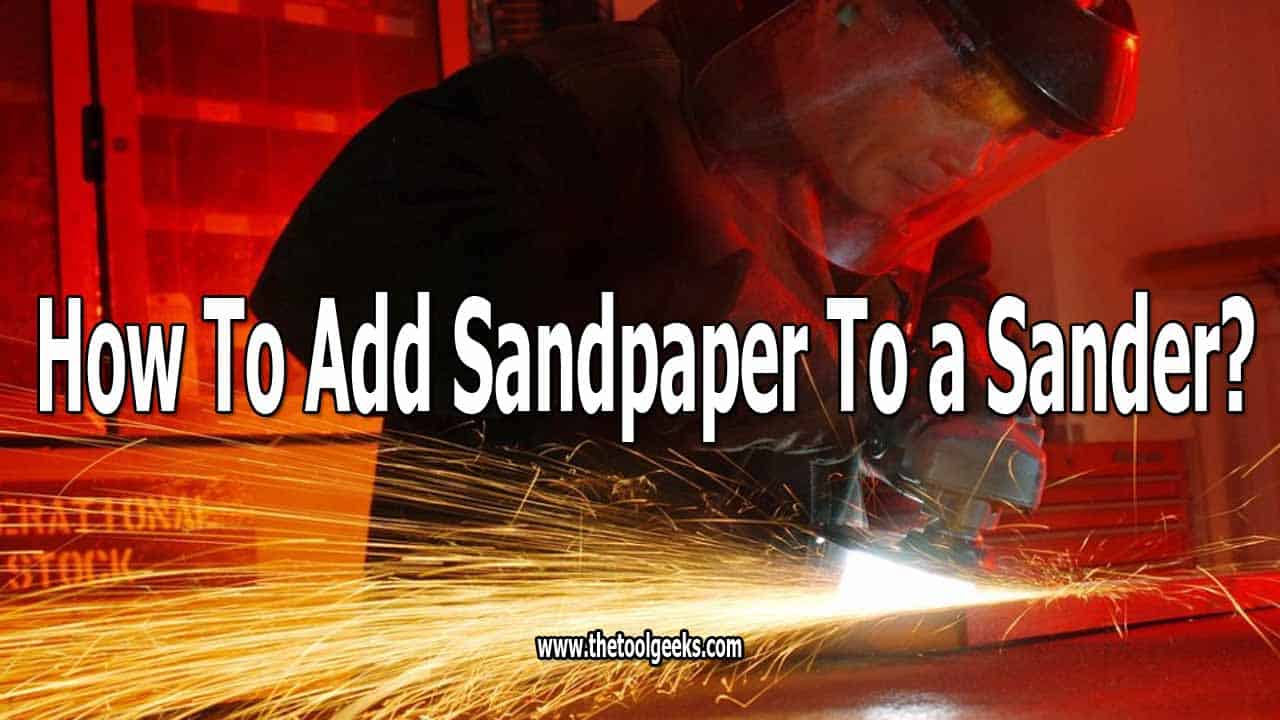 How to Add Sandpaper On A Sander (5 Easy Steps) Fast & Easy Process