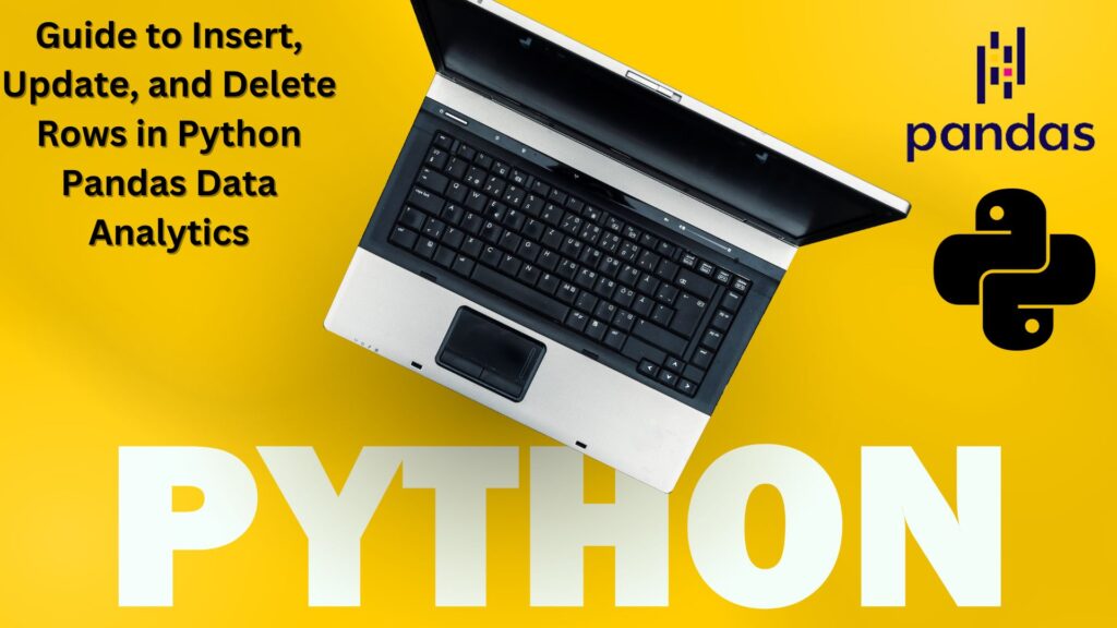 Insert, Update, and Delete Rows in Python Pandas Data Analytics