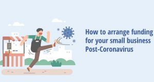 How to arrange funding for your small business Post-Coronavirus