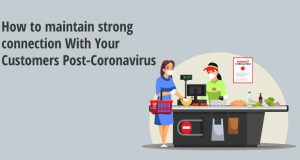 How to maintain strong connection With Your Customers Post-Coronavirus