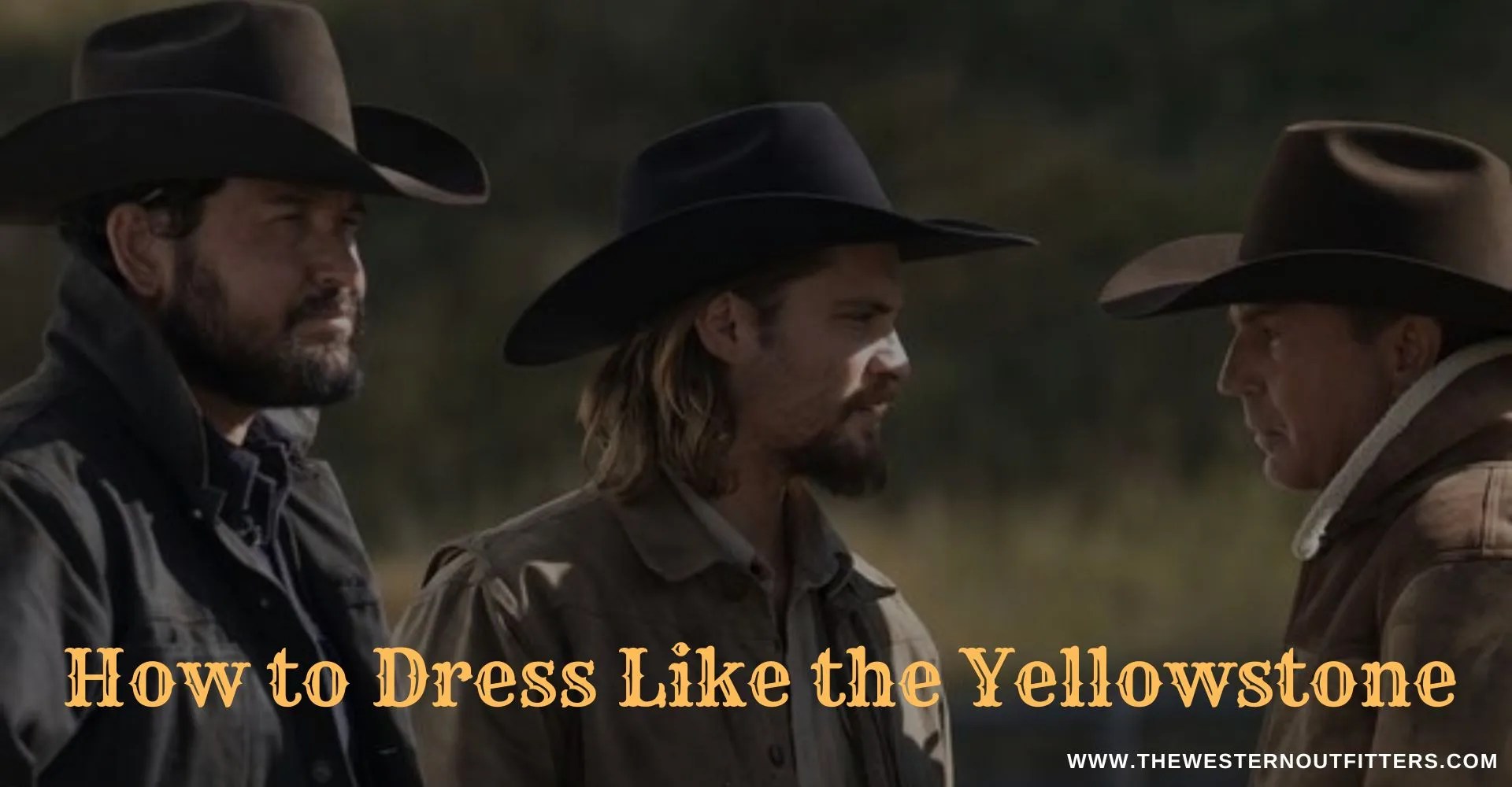 How to Dress Like Yellowstone The Western Blog