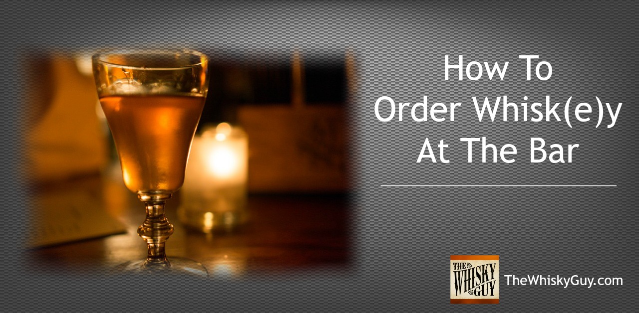How Should You Order Whiskey at a Bar? The Whisky Guy