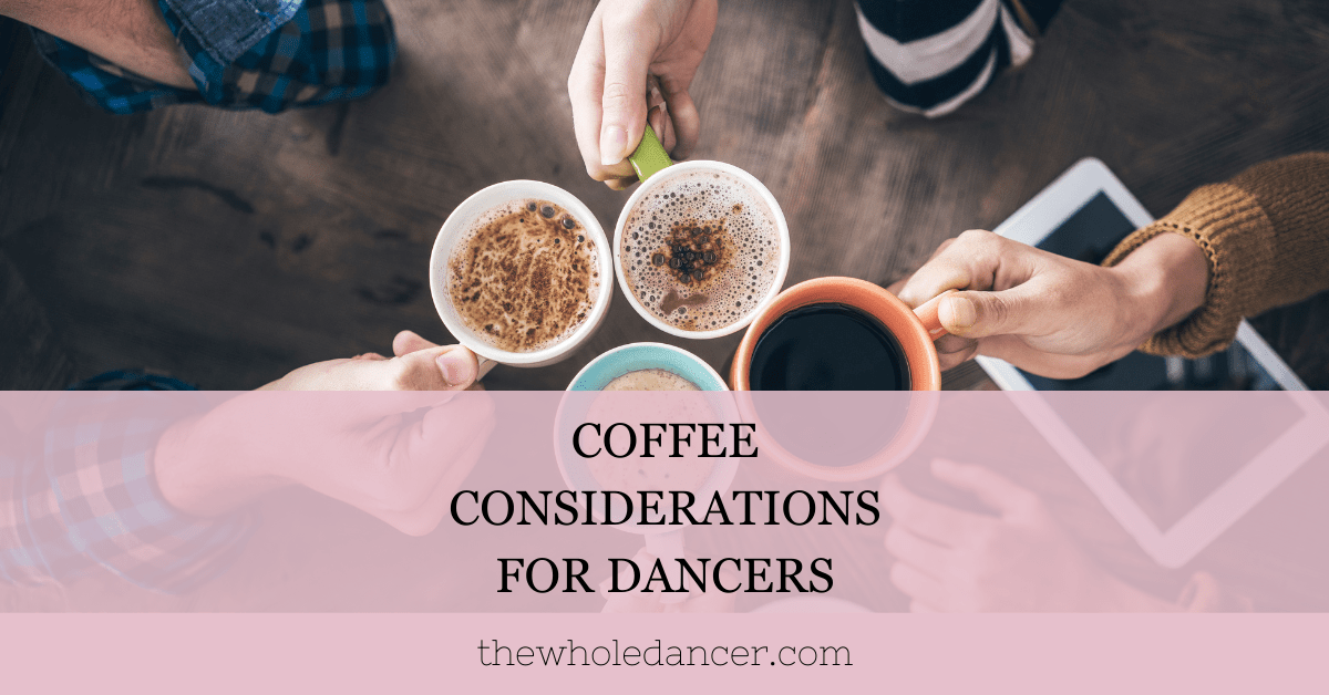 Coffee Considerations for Dancers as Athletes The Whole Dancer
