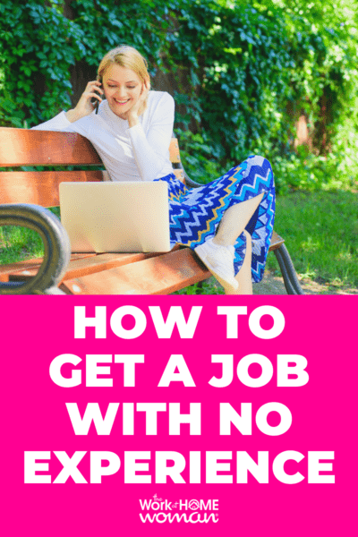 How to Get a Job With No Experience, 12 Genius Strategies