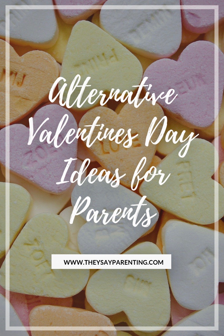 Alternative Valentine’s Day Ideas for Parents « They Say Parenting
