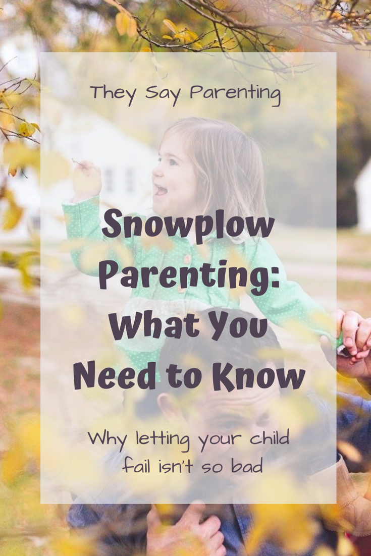 Snowplow Parenting What You Need to Know « They Say Parenting