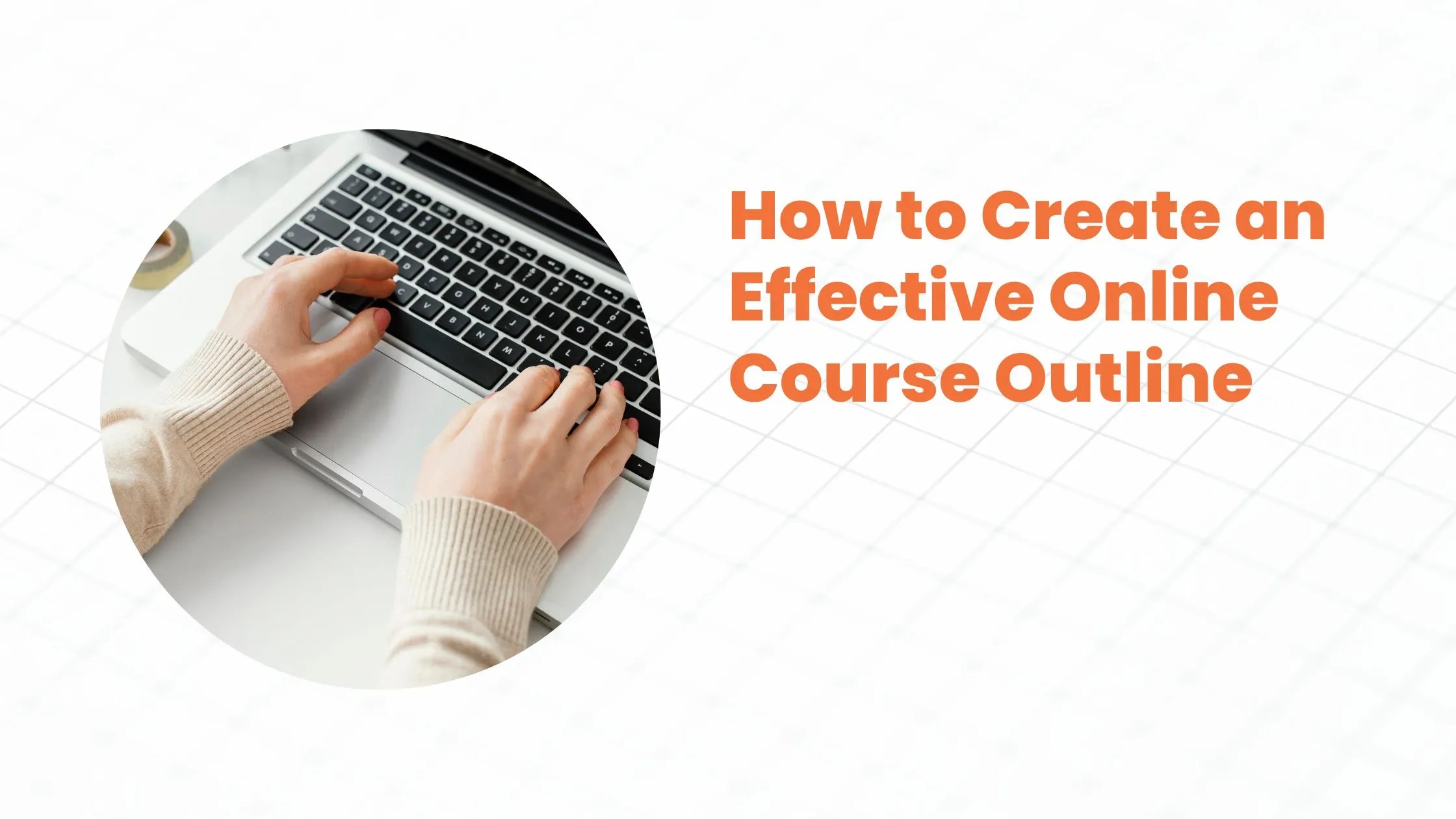 How to Create a Course Outline Complete Guide & Template