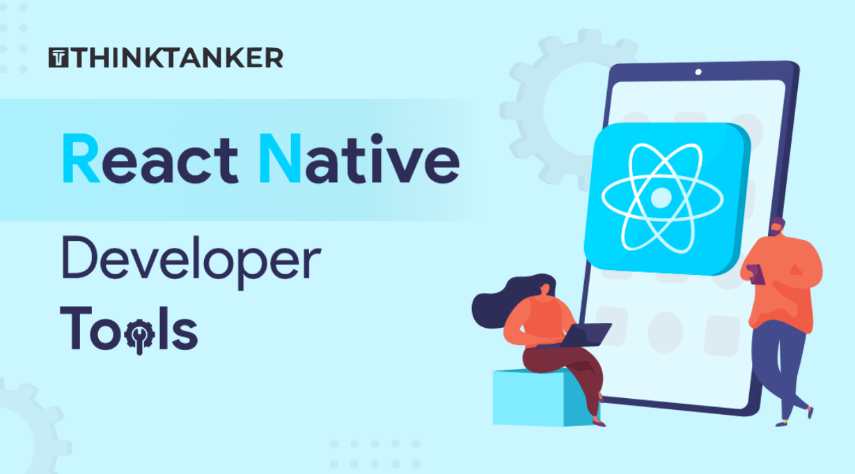 13 Best React Native Developer Tools and Libraries to Increase Your Productivity in 2022