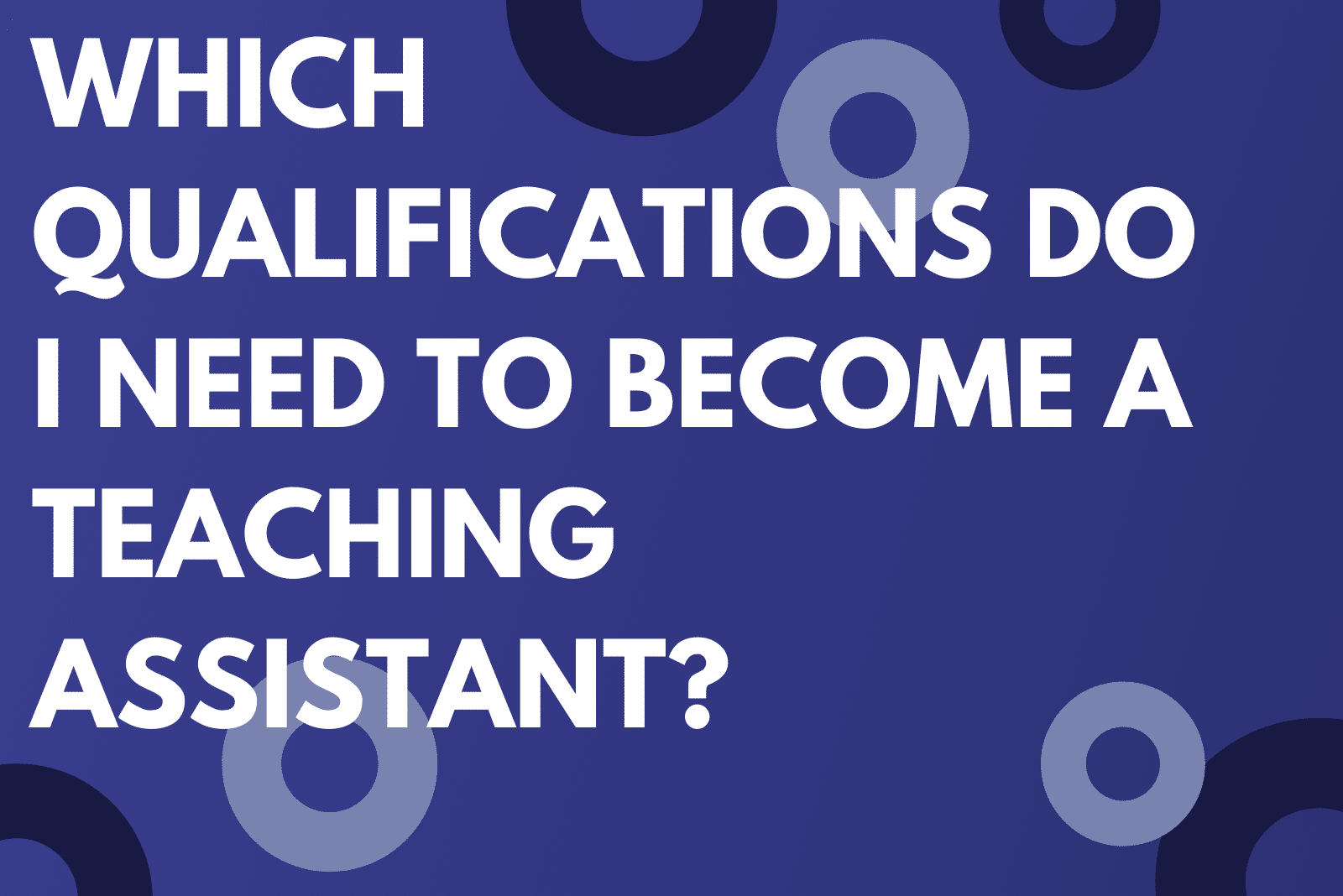 Which Qualifications Do I Need to a Teaching Assistant? Think