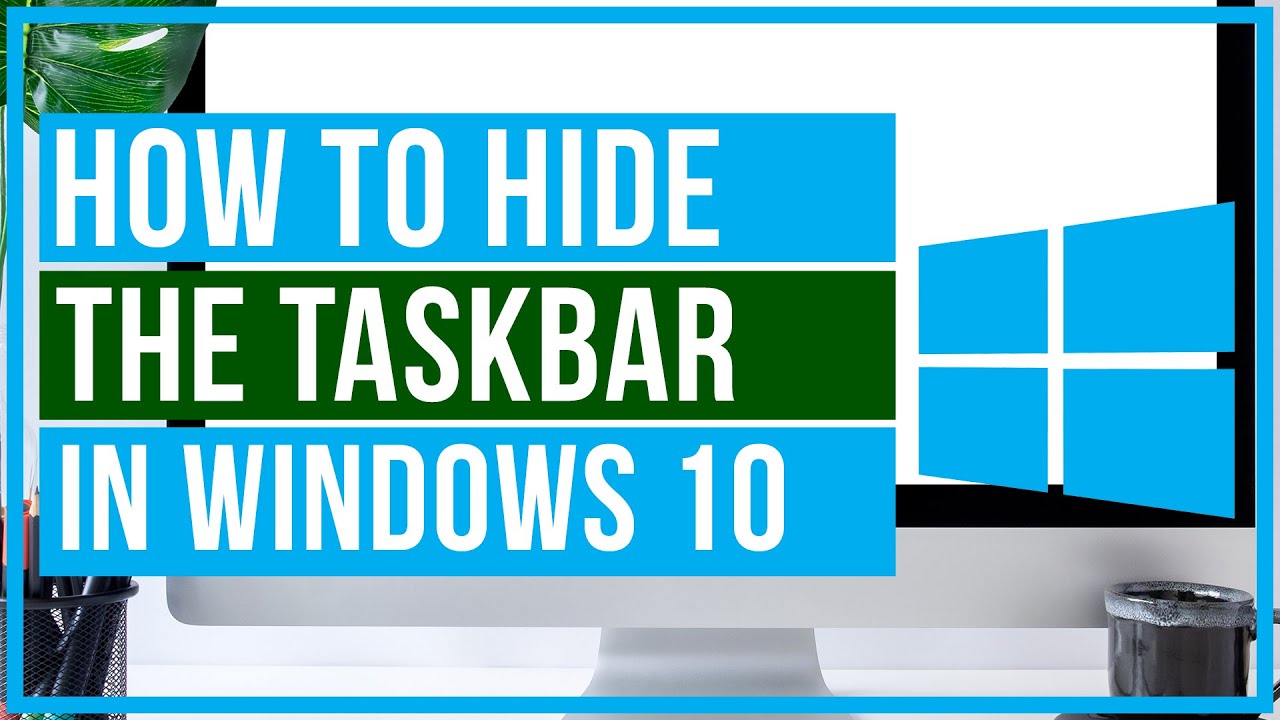 How to Hide the Task Bar in Windows 10 Think Tutorial
