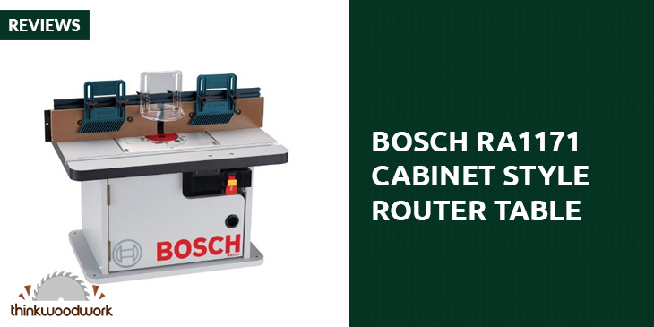 Bosch RA1171 Cabinet Style Router Table Review - Think Woodwork