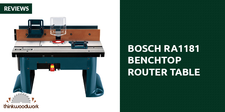 Bosch RA1181 Benchtop Router Table Review - Think Woodwork