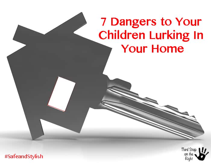 7 Dangers to Your Children Lurking In Your Home Third Stop on the Right