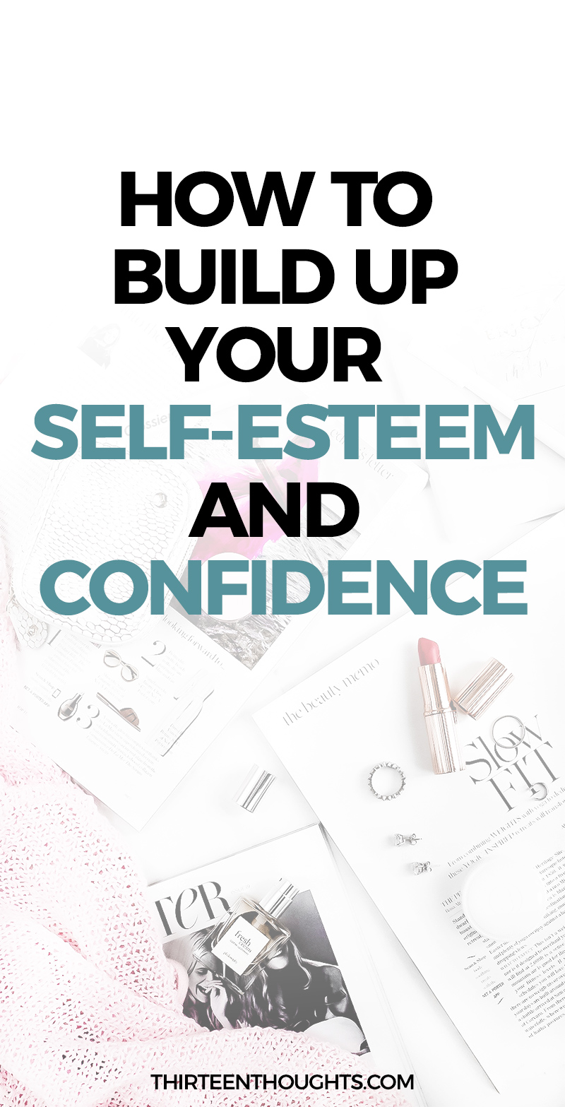 How to Build Up Your SelfEsteem + Confidence THIRTEEN