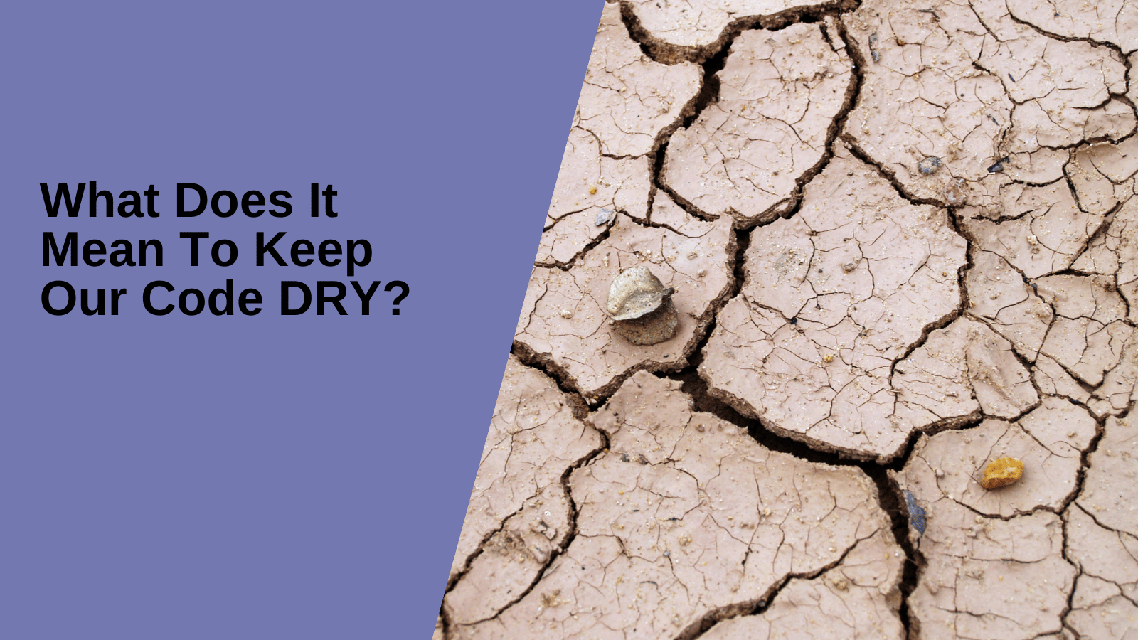 Better Know an Acronym What Does It Mean To Keep Our Code DRY?