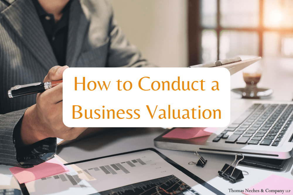How to Conduct a Business Valuation Thomas Neches & Company LLP
