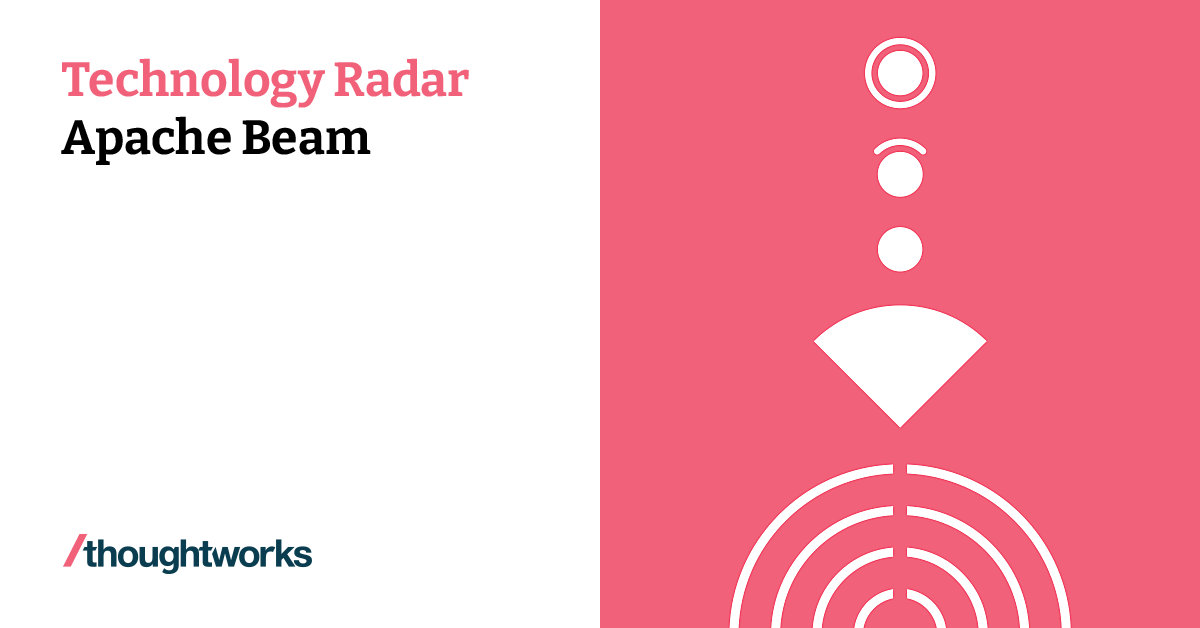 Apache Beam Technology Radar Thoughtworks