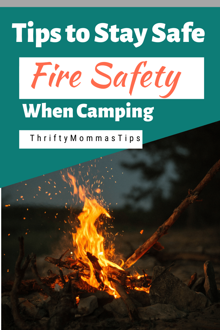 Fire Safety When Camping Tips To Stay Safe Thrifty Mommas Tips Fire Safety When Camping Tips To Stay Safe Thrifty Mommas Tips