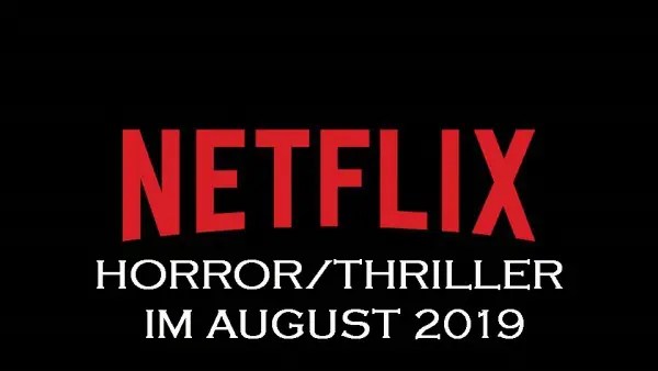 News Der Netflix Horror/Thrillerkalender im August 2019
